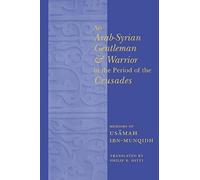 An Arab-Syrian Gentleman and Warrior in the Period of the Crusades: Memoirs of Usamah Ibn-Munqidh (Records of Western Civilization Series)