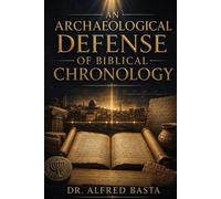 An Archaeological Defense of Biblical Chronology (Creation for Adults - Encyclopaedia)