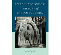 Lars Fogelin – An Archaeological History of Indian Buddhism – Paperback – Oxford University Press
