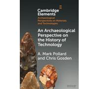 An Archaeological Perspective on the History of Technology (Elements in Archaeological Perspectives on Materials and Technologies)