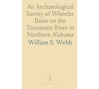An Archaeological Survey of Wheeler Basin on the Tennessee River in Northern Alabama