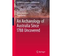 An Archaeology of Australia Since 1788 (Contributions To Global Historical Archaeology)