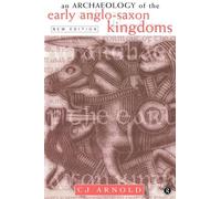 An Archaeology of the Early Anglo-Saxon Kingdoms