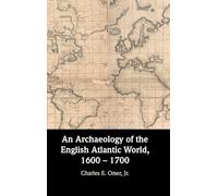 An Archaeology of the English Atlantic World, 1600 - 1700
