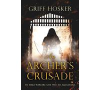 An Archer's Crusade: 3 (Lord Edward's Archer)