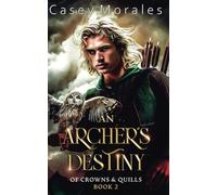 An Archer's Destiny: An m/m epic fantasy romance adventure (Of Crowns & Quills)