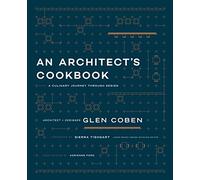 An Architect's Cookbook: A Culinary Journey Through Design