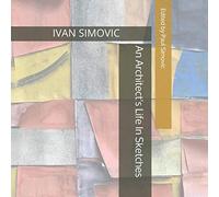 An Architect's Life in Sketches: Edited by Paul Simovic