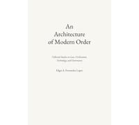 An Architecture of Modern Order: Collected Studies on Law, Civilization, Technology and Governance