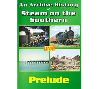 An Archive History of Steam on the Southern Dvd - Prelude