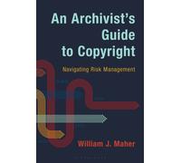 An Archivist's Guide to Copyright : Navigating Risk Management