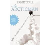 An Arctic Man: The classic account of sixty-five years in Canada's North 3rd edition by Lyall, Ernie (2011) Paperback