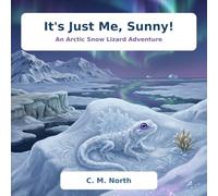 An Arctic Snow Lizard Adventure: The Artic Snow Lizard Adventures Series