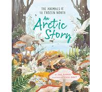 An Arctic Story : The Animals of the Frozen North