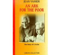 An Ark for the Poor: The Story of L'Arche