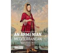 An Armenian Mediterranean : Words and Worlds in Motion