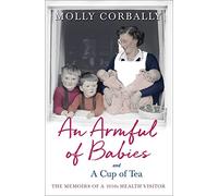 An Armful of Babies and a Cup of Tea: Memoirs of a 1950s NHS Health Visitor