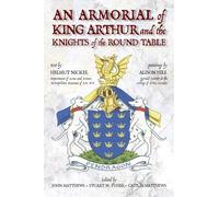An Armorial of King Arthur and the Knights of the Round Table