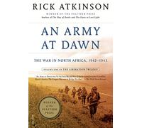 An Army at Dawn: The War in North Africa, 1942-1943 (Liberation Trilogy)