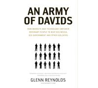 An Army of Davids: How Markets and Technology Empower Ordinary People to Beat Big Media, Big Government, and Other Goliaths