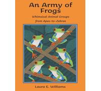 An Army of Frogs: Whimsical Animal Groups from Apes-to-Zebras