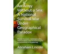 An Army Without a Sea: A National Survival War Under Geographical Paradox: Why does Botswana, a landlocked country, need to establish a navy? ... the global map. (The Metaphors of Geography)