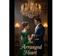 An Arranged Heart A Bridgerton Novella Adaption: "A marriage of convenience. A love beyond all rules."
