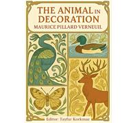 An Art Nouveau Masterpiece-The Animal in Decoration: 60 full color chromolithographic plates (International Heritage Art Series: Global Ornament ... ... Designs & Traditional Artistic Patterns)