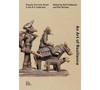 An Art of Resilience : Popular Art from Brazil in the R.F. Collection