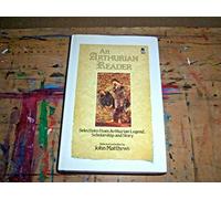 An Arthurian Reader: Selections from Arthurian Legend, Scholarship and Story