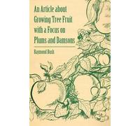 [(An Article About Growing Tree Fruit with a Focus on Plums and Damsons)] [By (author) Raymond Bush] published on (March, 2011)