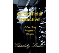 An Artificial Detective: A Love Story Wrapped In Mystery