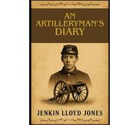 An Artilleryman's Diary: Letters Never Sent, Memories Never Forgotten