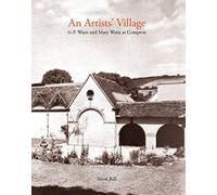 An Artist's Village: G.F. and Mary Watts in Compton