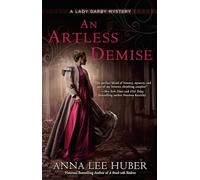 Artless Demise, An: A Lady Darby Mystery #7