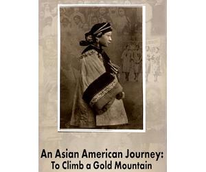 An Asian American Journey: To Climb a Gold Mountain