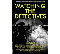 An Aspects of Crime Short Story Collection: Watching the Detectives