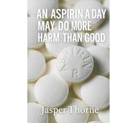 An Aspirin A Day May Do More Harm Than Good