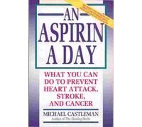 An Aspirin a Day: What You Can Do to Prevent Heart Attack, Stroke, and Cancer