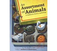 An Assortment of Animals: A Children's Poetry Anthology: 1 (Writers' Loft Illustrated Anthology)