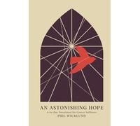 An Astonishing Hope: A 60-Day Devotional for Cancer Sufferers