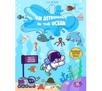 An Astronaut in the Ocean A Bilingual English-Spanish Illustrated Children’s Book: Malú’s Incredible Mission Full of Adventure, Imagination, ... Coloring Fun (Malú and Azul’s Eco Adventures)