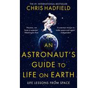 An Astronaut's Guide to Life on Earth