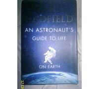 An Astronaut's Guide to Life on Earth by Chris Hadfield (2013-10-29)