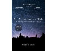 An Astronomer's Tale: A Bricklayer's Guide to the Galaxy