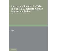 An Atlas and Index of the Tithe Files of Mid-Nineteenth-Century England and Wales