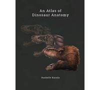 An Atlas of Dinosaur Anatomy