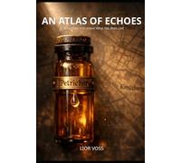 An Atlas of Echoes: To Remember is to Invent What Has Been Lost