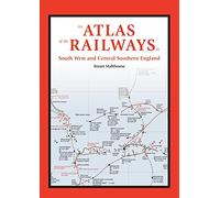 An Atlas of the Railways in South West and Central Southern England