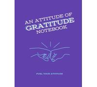 An Attitude of Gratitude Notebook: Fuel your attitude (Motivate me Tutors Planners)
